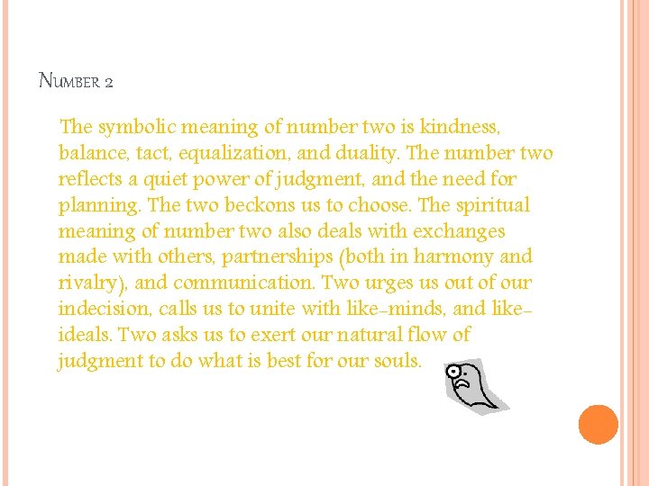 NUMBER 2 The symbolic meaning of number two is kindness, balance, tact, equalization, and