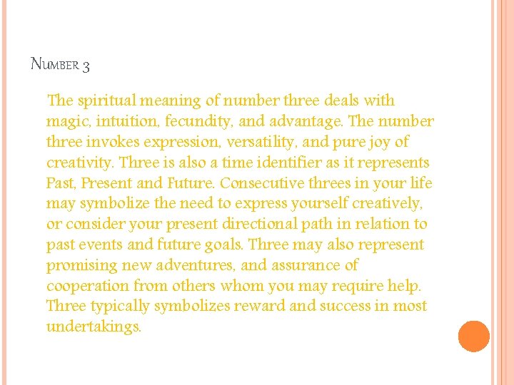 NUMBER 3 The spiritual meaning of number three deals with magic, intuition, fecundity, and
