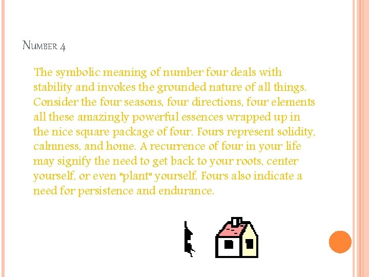 NUMBER 4 The symbolic meaning of number four deals with stability and invokes the