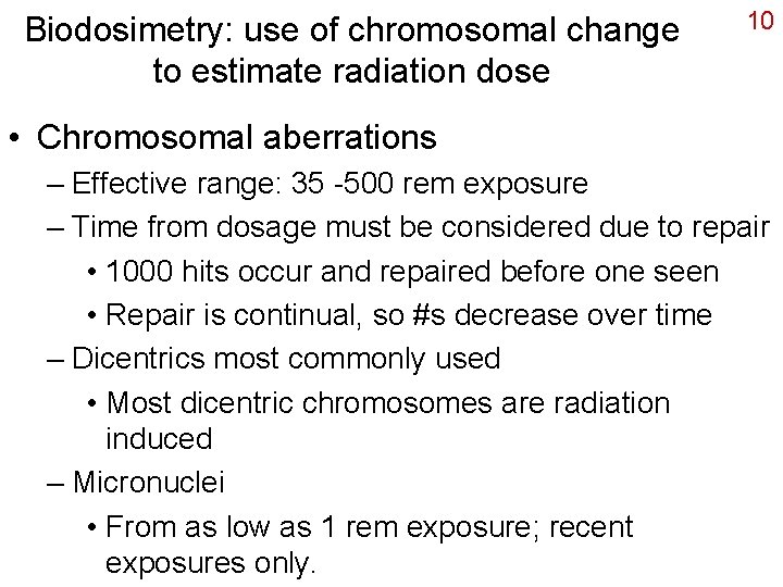 Biodosimetry: use of chromosomal change to estimate radiation dose 10 • Chromosomal aberrations –