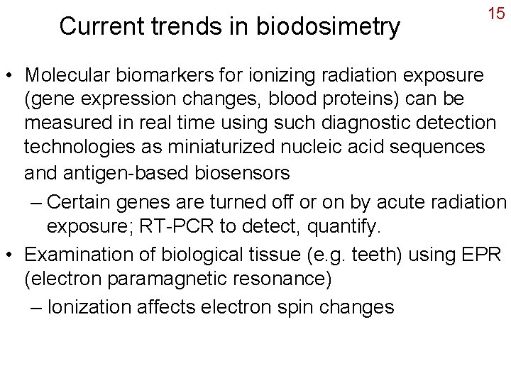 Current trends in biodosimetry 15 • Molecular biomarkers for ionizing radiation exposure (gene expression