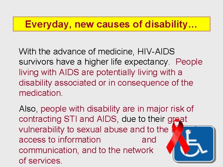 Everyday, new causes of disability… With the advance of medicine, HIV-AIDS survivors have a