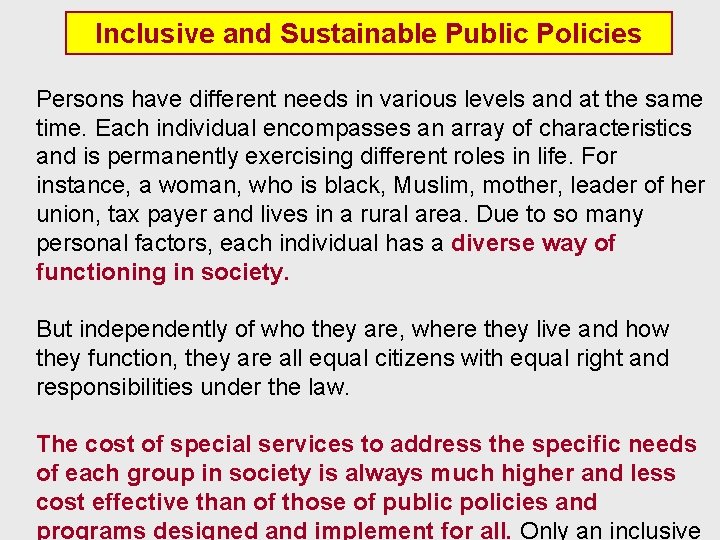 Inclusive and Sustainable Public Policies Persons have different needs in various levels and at