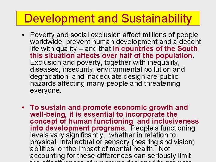 Development and Sustainability • Poverty and social exclusion affect millions of people worldwide, prevent