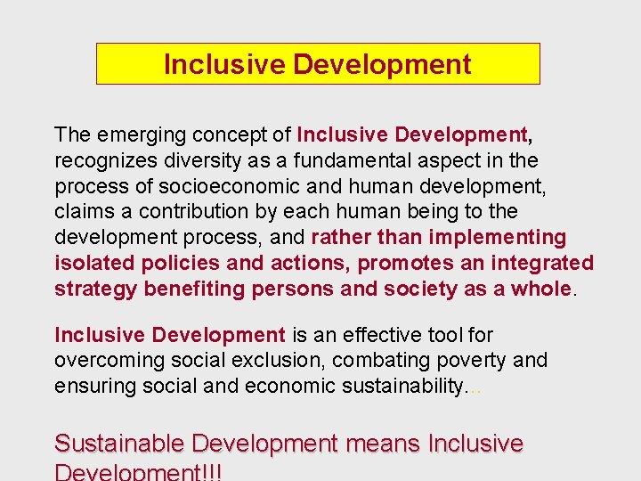 Inclusive Development The emerging concept of Inclusive Development, recognizes diversity as a fundamental aspect