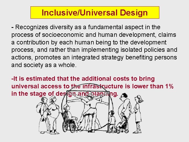 Inclusive/Universal Design - Recognizes diversity as a fundamental aspect in the process of socioeconomic