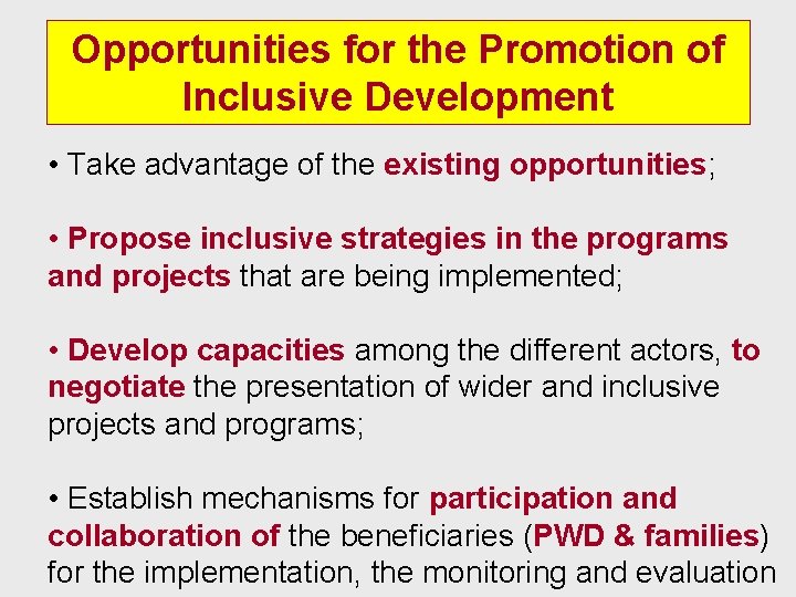 Opportunities for the Promotion of Inclusive Development • Take advantage of the existing opportunities;