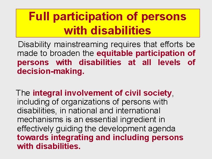 Full participation of persons with disabilities Disability mainstreaming requires that efforts be made to