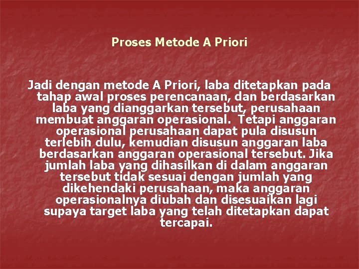 Proses Metode A Priori Jadi dengan metode A Priori, laba ditetapkan pada tahap awal