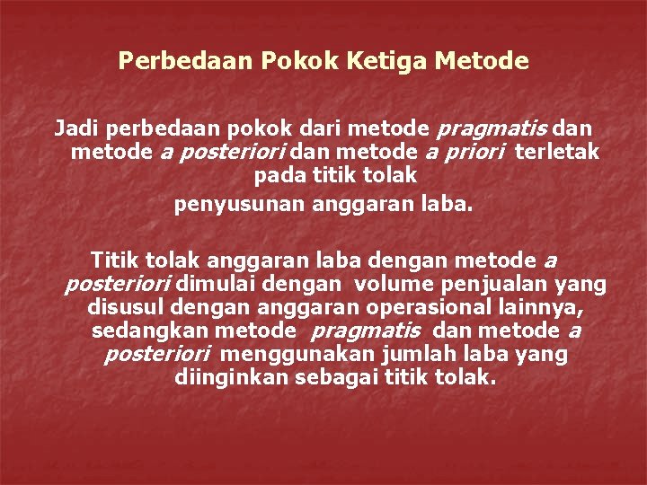 Perbedaan Pokok Ketiga Metode Jadi perbedaan pokok dari metode pragmatis dan metode a posteriori