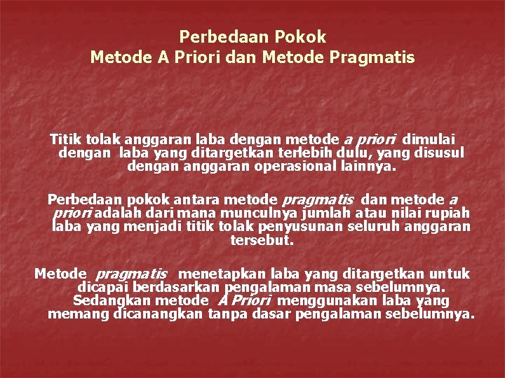 Perbedaan Pokok Metode A Priori dan Metode Pragmatis Titik tolak anggaran laba dengan metode Perbedaan Pokok Metode A Priori dan Metode Pragmatis Titik tolak anggaran laba dengan metode