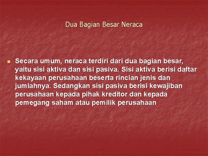 Dua Bagian Besar Neraca n Secara umum, neraca terdiri dari dua bagian besar, yaitu