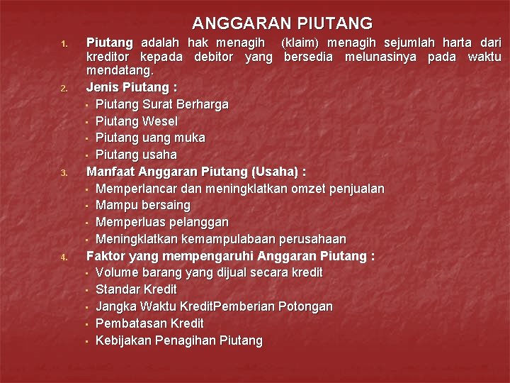ANGGARAN PIUTANG 1. 2. 3. 4. Piutang adalah hak menagih (klaim) menagih sejumlah harta ANGGARAN PIUTANG 1. 2. 3. 4. Piutang adalah hak menagih (klaim) menagih sejumlah harta