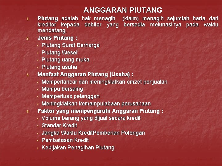 ANGGARAN PIUTANG 1. 2. 3. 4. Piutang adalah hak menagih (klaim) menagih sejumlah harta