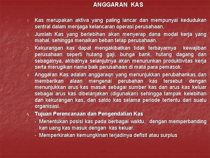 ANGGARAN KAS 1. 2. 3. 4. 5. Kas merupakan aktiva yang paling lancar dan ANGGARAN KAS 1. 2. 3. 4. 5. Kas merupakan aktiva yang paling lancar dan