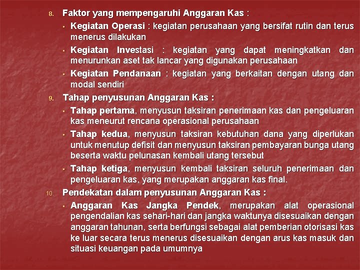 8. 9. 10. Faktor yang mempengaruhi Anggaran Kas : • Kegiatan Operasi : kegiatan 8. 9. 10. Faktor yang mempengaruhi Anggaran Kas : • Kegiatan Operasi : kegiatan