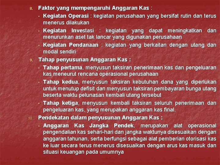 8. 9. 10. Faktor yang mempengaruhi Anggaran Kas : • Kegiatan Operasi : kegiatan