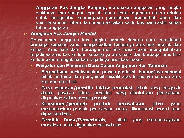 � Anggaran 11. Kas Jangka Panjang, merupakan anggaran yang jangka waktunya lima sampai sepuluh � Anggaran 11. Kas Jangka Panjang, merupakan anggaran yang jangka waktunya lima sampai sepuluh