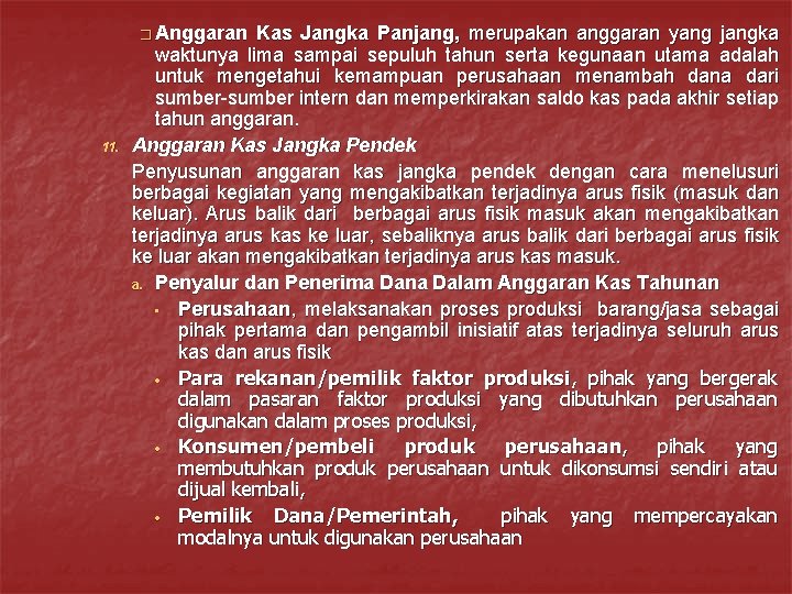 � Anggaran 11. Kas Jangka Panjang, merupakan anggaran yang jangka waktunya lima sampai sepuluh