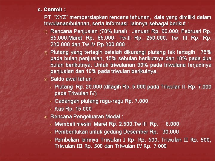 c. Contoh : PT. “XYZ” mempersiapkan rencana tahunan, data yang dimiliki dalam triwulanan/bulanan, serta c. Contoh : PT. “XYZ” mempersiapkan rencana tahunan, data yang dimiliki dalam triwulanan/bulanan, serta