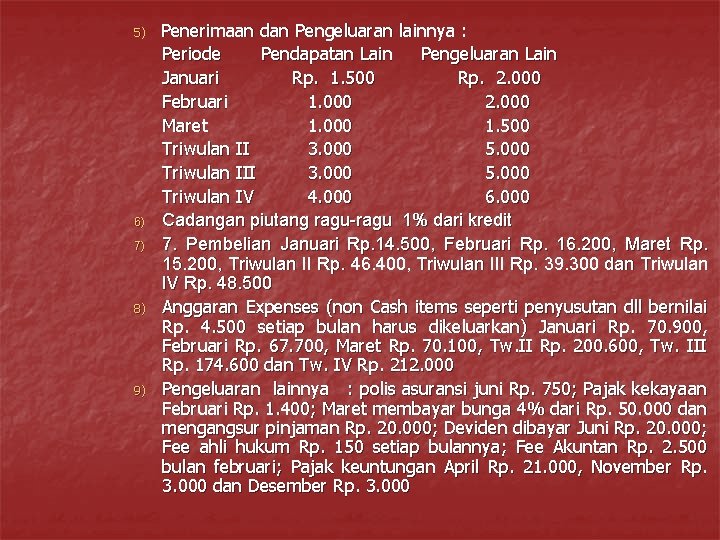 5) 6) 7) 8) 9) Penerimaan dan Pengeluaran lainnya : Periode Pendapatan Lain Pengeluaran