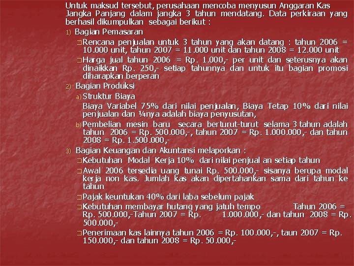 Untuk maksud tersebut, perusahaan mencoba menyusun Anggaran Kas Jangka Panjang dalam jangka 3 tahun Untuk maksud tersebut, perusahaan mencoba menyusun Anggaran Kas Jangka Panjang dalam jangka 3 tahun