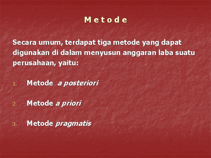 Metode Secara umum, terdapat tiga metode yang dapat digunakan di dalam menyusun anggaran laba Metode Secara umum, terdapat tiga metode yang dapat digunakan di dalam menyusun anggaran laba