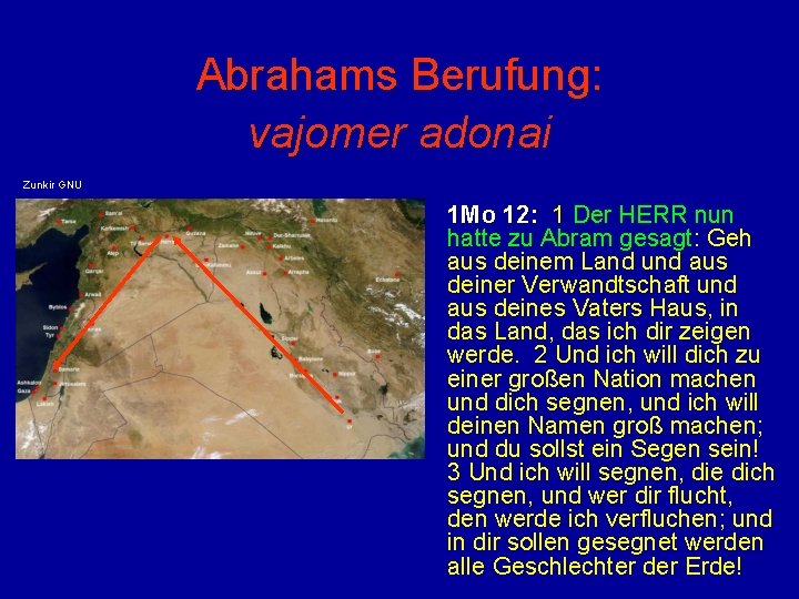 Abrahams Berufung: vajomer adonai Zunkir GNU 1 Mo 12: 1 Der HERR nun hatte