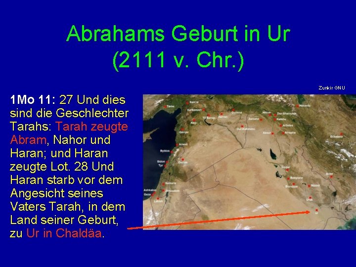 Abrahams Geburt in Ur (2111 v. Chr. ) Zunkir GNU 1 Mo 11: 27