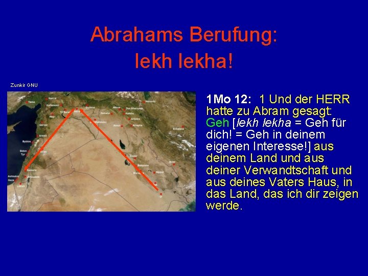 Abrahams Berufung: lekha! Zunkir GNU 1 Mo 12: 1 Und der HERR hatte zu