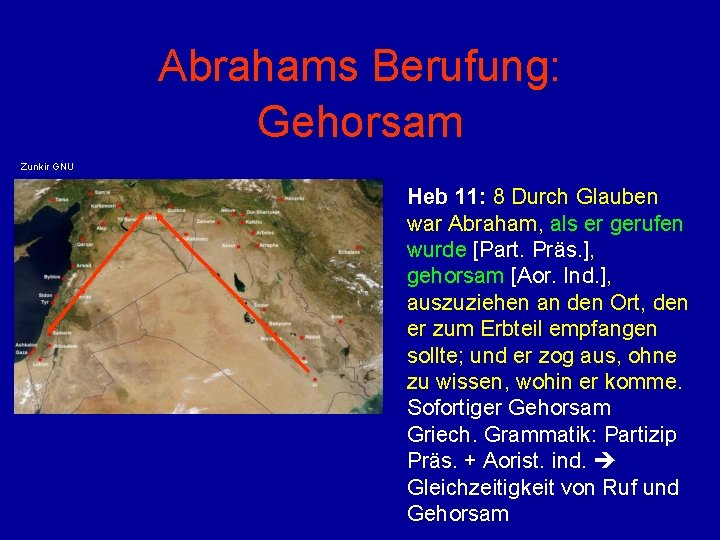 Abrahams Berufung: Gehorsam Zunkir GNU Heb 11: 8 Durch Glauben war Abraham, als er