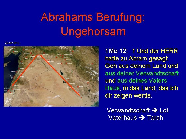 Abrahams Berufung: Ungehorsam Zunkir GNU 1 Mo 12: 1 Und der HERR hatte zu