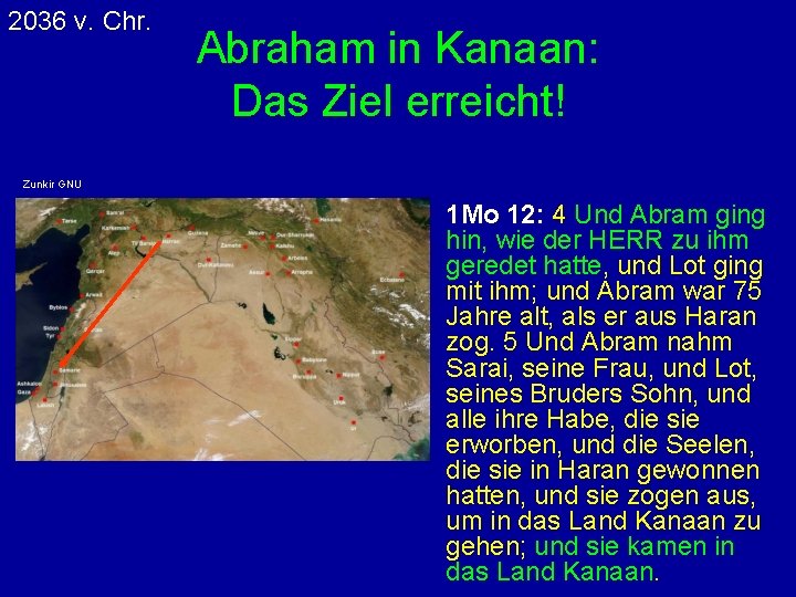 2036 v. Chr. Abraham in Kanaan: Das Ziel erreicht! Zunkir GNU 1 Mo 12: