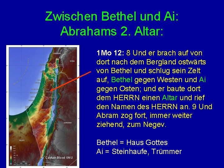 Zwischen Bethel und Ai: Abrahams 2. Altar: 1 Mo 12: 8 Und er brach
