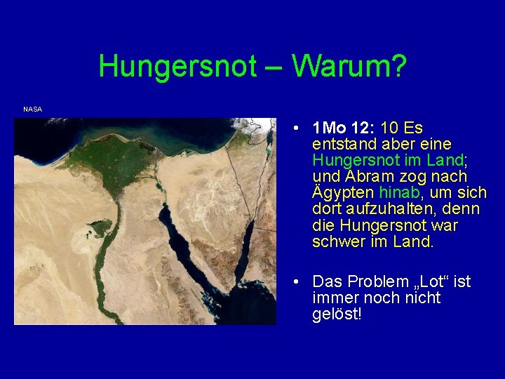 Hungersnot – Warum? NASA • 1 Mo 12: 10 Es entstand aber eine Hungersnot