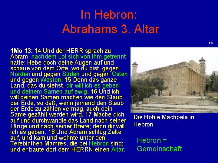 In Hebron: Abrahams 3. Altar FB 1 Mo 13: 14 Und der HERR sprach