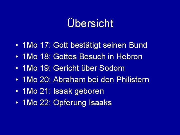 Übersicht • • • 1 Mo 17: Gott bestätigt seinen Bund 1 Mo 18: