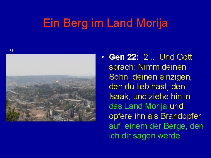 Ein Berg im Land Morija FB • Gen 22: 2. . . Und Gott