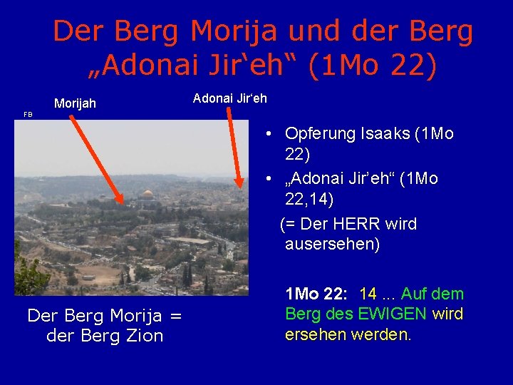 Der Berg Morija und der Berg „Adonai Jir‘eh“ (1 Mo 22) FB Morijah Adonai
