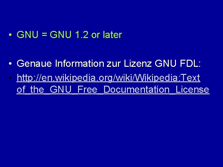  • GNU = GNU 1. 2 or later • Genaue Information zur Lizenz