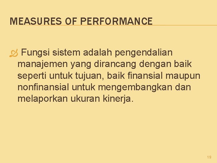 MEASURES OF PERFORMANCE Fungsi sistem adalah pengendalian manajemen yang dirancang dengan baik seperti untuk