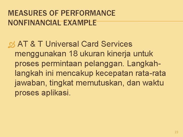 MEASURES OF PERFORMANCE NONFINANCIAL EXAMPLE AT & T Universal Card Services menggunakan 18 ukuran