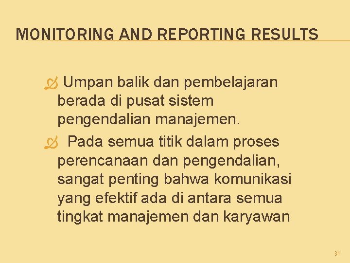 MONITORING AND REPORTING RESULTS Umpan balik dan pembelajaran berada di pusat sistem pengendalian manajemen.