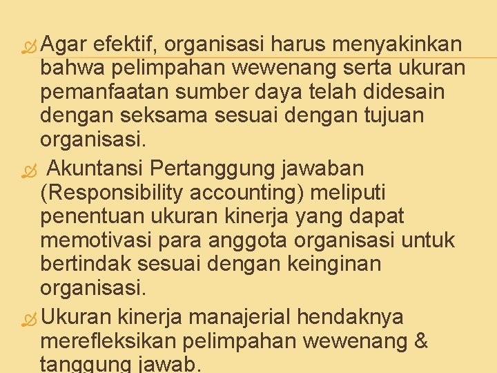  Agar efektif, organisasi harus menyakinkan bahwa pelimpahan wewenang serta ukuran pemanfaatan sumber daya