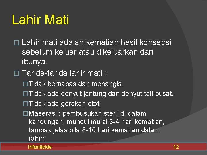 Lahir Mati Lahir mati adalah kematian hasil konsepsi sebelum keluar atau dikeluarkan dari ibunya.