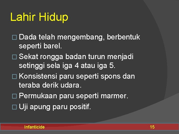 Lahir Hidup � Dada telah mengembang, berbentuk seperti barel. � Sekat rongga badan turun