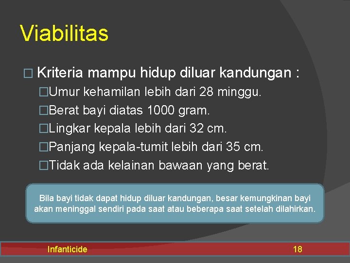 Viabilitas � Kriteria mampu hidup diluar kandungan : �Umur kehamilan lebih dari 28 minggu.