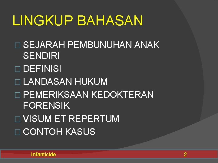 LINGKUP BAHASAN � SEJARAH PEMBUNUHAN ANAK SENDIRI � DEFINISI � LANDASAN HUKUM � PEMERIKSAAN