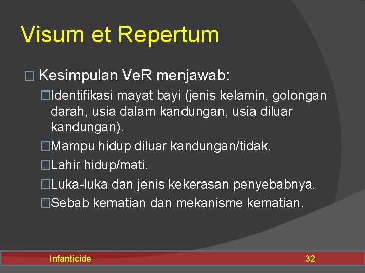 Visum et Repertum � Kesimpulan Ve. R menjawab: �Identifikasi mayat bayi (jenis kelamin, golongan