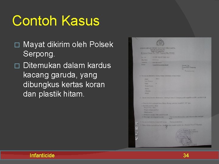 Contoh Kasus Mayat dikirim oleh Polsek Serpong. � Ditemukan dalam kardus kacang garuda, yang